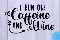 Funny Svg Funny Coffee Svg Funny Wine Svg I run On Caffeine Product Image 2