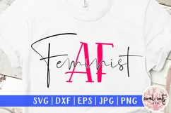 Feminist AF - Women Empowerment EPS SVG DXF PNG Product Image 1