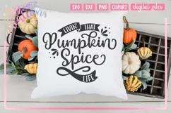 Livin' That Pumpkin Spice Life - SVG DXF PNG Cut file Product Image 1