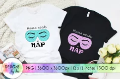 Mama Needs a Nap PNG | Mother Print | Funny Sublimation Product Image 1