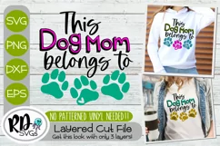 This Dog Mom Belongs To - A Cricut Layered Cut File SVG Product Image 1