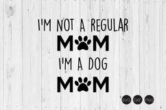 I'm Not A Regular Mom I'm A Dog Mom SVG Product Image 1