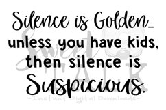 Silence is Golden, unless you have kids-svg,png,jpg, Product Image 1