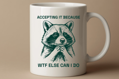 Funny Raccoon SVG Accepting It Because WTF Else PNG Product Image 2