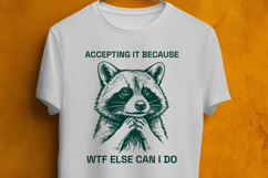 Funny Raccoon SVG Accepting It Because WTF Else PNG Product Image 3