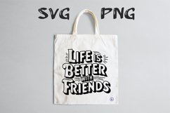 Life is better with friends Svg Png Product Image 1
