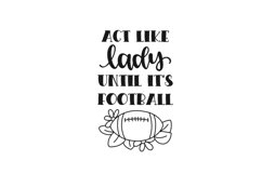 Act Like Lady Until It&#039;s Football SVG Cut File Product Image 1