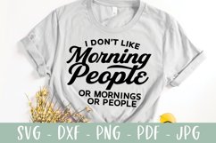 I Don't Like Morning People - Sarcastic Funny Saying SVG Product Image 1