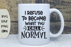 I Refuse To Become What You Call Normal, Coffee Quote Svg Product Image 1