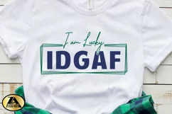 Funny SVG IDGAF I am Lucky SVG Funny Quote SVG Cut File Product Image 3