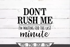 Don't Rush Me I'm Waiting For The Last Minute SVG Product Image 2