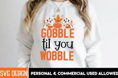 Gobble till you Wobble SVG Design,Thanksgiving SVG Design Product Image 1