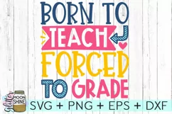 Born To Teach Forced To Grade SVG DXG PNG EPS Cutting File Product Image 2