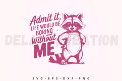 Admit It Life Would Be Boring Without Me SVG Product Image 1