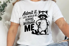 Admit It Life Would Be Boring Without Me SVG Product Image 2