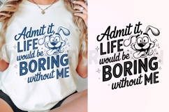 Admit It Life Would Be Boring Without Me SVG Product Image 3