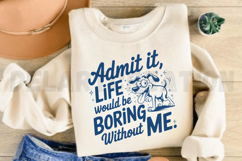 Admit It Life Would Be Boring Without Me SVG Product Image 4