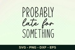 Funny Svg, Probably Late For Something Product Image 2