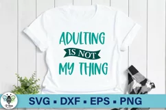 Adulting Is Not My Thing SVG | Funny Quote SVG Product Image 1