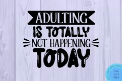 Not Adulting Today SVG - Sarcastic SVG Sarcasm SVG Funny SVG Product Image 2