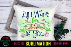All I Want for Christmas is You I Christmas Sublimation Product Image 1