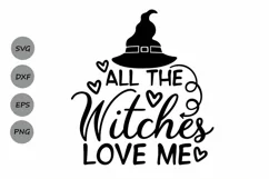All The Witches Love Me Svg, Halloween Svg, Witch Svg. Product Image 1