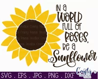In A World Full Of Roses Be A Sunflower Svg Cut File Product Image 2