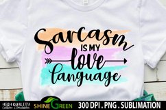 Sublimation Sarcasm is my Love Language Watercolor Funny PNG Product Image 1