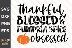 Thankful Blessed And Pumpkin Spice Obssesed SVG Product Image 1