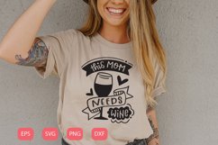 Mom needs wine| Mother's day | SVG Product Image 1