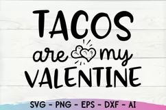 Tacos Are My Valentine SVG, Funny Valentine's Day SVG Product Image 2
