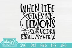 Funny SVG | When Life Gives Me Lemons I Grab The Vodka Product Image 2