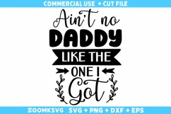 Ain't No Daddy Like The One I Got SVG | Baby sayings SVG Product Image 2
