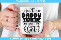 Ain't No Daddy Like The One I Got SVG | Baby sayings SVG Product Image 1