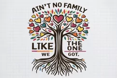 Ain't No Family Like the One We Got Png Product Image 1