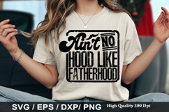 Ain't No Hood Like Fatherhood - Funny Dad SVG Design Product Image 1