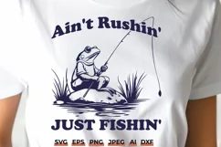 Ain't Rushin' Just Fishin' SVG | Funny Frog Fishing Shirt Product Image 1