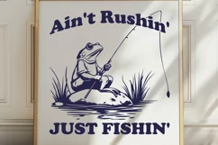 Ain't Rushin' Just Fishin' SVG | Funny Frog Fishing Shirt Product Image 3