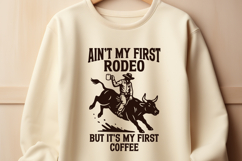 Ain’t My First Rodeo Coffee SVG PNG | Funny Cowboy Coffee Product Image 3