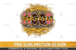 Aint No hood like Sublimation PNG Product Image 1