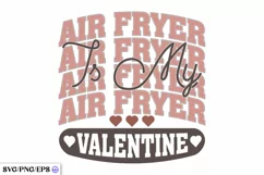 Air Fryer is My Valentine SVG PNG Product Image 1