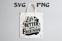 Life is better with friends Svg Png Product Image 2