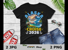 Alaska Cruise 2026 Png, Alaska Cruising Shirt Png,Cruise Tee Product Image 2