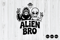 Bigfoot Alien SVG, Alien Bro SVG, Funny Bigfoot SVG Product Image 1