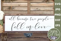 All Because Two People Fell In Love | Farmhouse Svg Sign Product Image 1