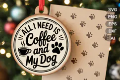 All I Need Is Coffee And My Dog SVG File | Dog Round Sign Product Image 1