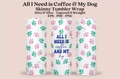 all i need is coffee and my dog skinny tumbler sublimation design for 20oz and 30oz skinny tumbler sublimation wrap