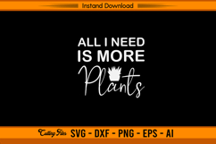 All I Need Is More Plants SVG Product Image 1