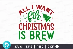 All I Want For Christmas Is Brew SVG ,Christmas SVG Design Product Image 1