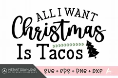 All I Want for Christmas is Tacos SVG, Christmas quote SVG Product Image 1